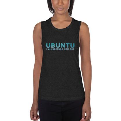 Ubuntu - I am because you are - Ladies’ Muscle Tank