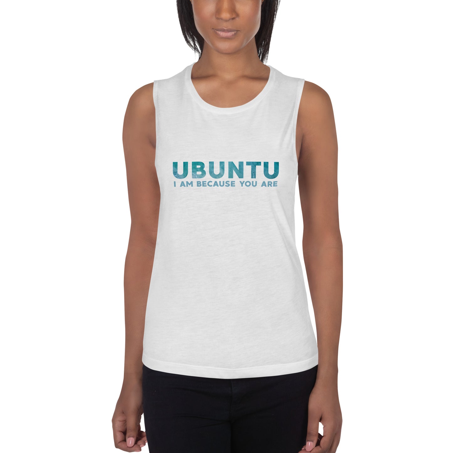 Ubuntu - I am because you are - Ladies’ Muscle Tank