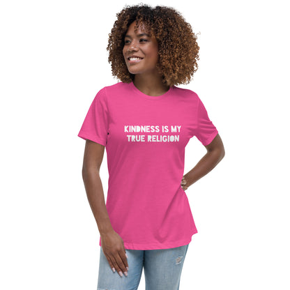 Kindness is my True Religion Women's Relaxed T-Shirt