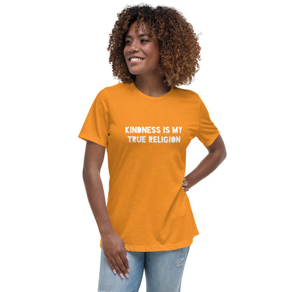 Kindness is my True Religion Women's Relaxed T-Shirt